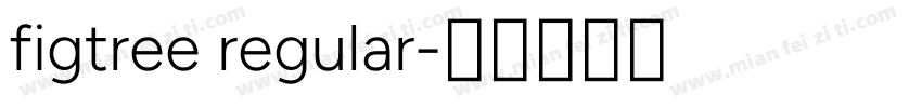 figtree regular字体转换